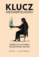 Okładka: Klucz nieśmiertelności. Sekretna historia bezimiennej religii