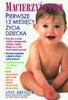 Okładka: Macierzyństwo. Pierwsze 12 miesięcy życia dziecka