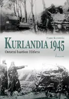 Okładka: Kurlandia 1945. Ostatni bastion Hitlera