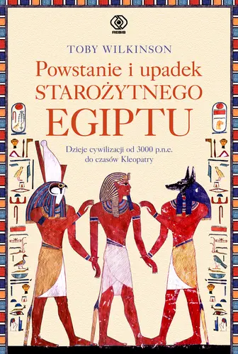 Okładka: Powstanie i upadek starożytnego Egiptu