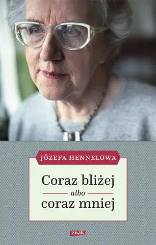 Okładka: Coraz bliżej albo coraz mniej