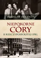 Okładka: Niepokorne córy II Rzeczypospolitej i PRL