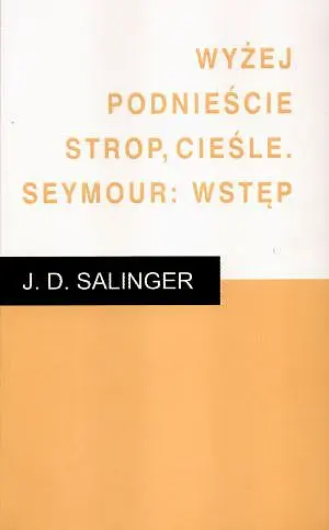 Okładka: Wyżej podnieście strop, cieśle. Seymour: wstęp