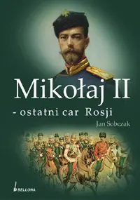 Okładka: Mikołaj II - ostatni car Rosji