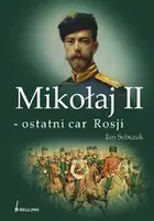 Okładka: Mikołaj II - ostatni car Rosji