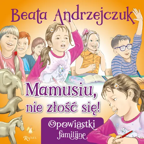 Okładka: Mamusiu, nie złość się!