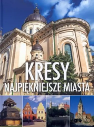 Okładka: Kresy. Najpiękniejsze miasta
