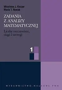 Okładka: Zadania z analizy matematycznej. Część 1. Liczby rzeczywiste, ciągi i szeregi liczbowe.