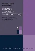 Okładka: Zadania z analizy matematycznej. Część 1. Liczby rzeczywiste, ciągi i szeregi liczbowe.