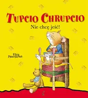 Okładka: Tupcio Chrupcio Nie chcę jeść!