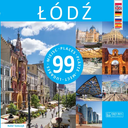 Okładka: Łódź - 99 miejsc / 99 Places / 99 Plätze / 99 мест / 99 Lugares
