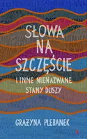 Okładka: Słowa na szczęście i inne nienazwane stany duszy