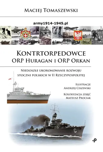 Okładka: Kontrtorpedowce ORP Huragan i ORP Orkan. Niedoszłe ukoronowanie rozwoju stoczni polskich w II Rzeczypospolitej