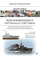 Okładka: Kontrtorpedowce ORP Huragan i ORP Orkan. Niedoszłe ukoronowanie rozwoju stoczni polskich w II Rzeczypospolitej