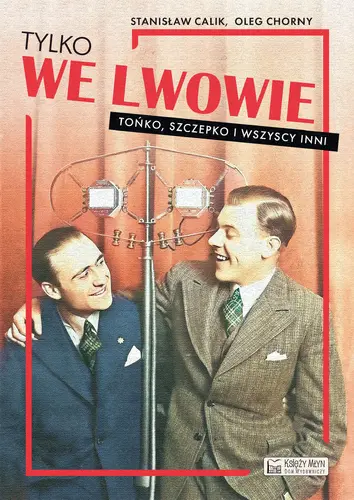 Okładka: Tylko we Lwowie. Tońko, Szczepko i wszyscy inni