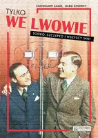 Okładka: Tylko we Lwowie. Tońko, Szczepko i wszyscy inni