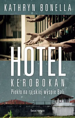 Okładka: Hotel Kerobokan. Piekło na rajskiej wyspie Bali