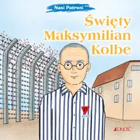 Okładka: Święty Maksymilian Kolbe