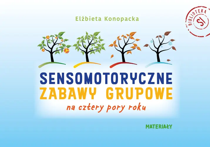 Okładka: Sensomotoryczne zabawy grupowe na cztery pory roku