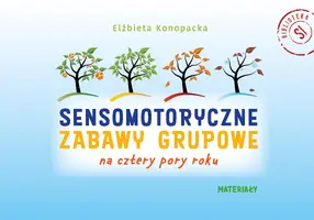 Okładka: Sensomotoryczne zabawy grupowe na cztery pory roku