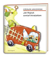 Okładka: Jak Wojtek został strażakiem