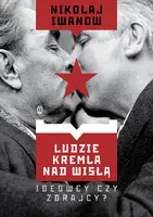 Okładka: Ludzie Kremla nad Wisłą. Ideowcy czy zdrajcy?