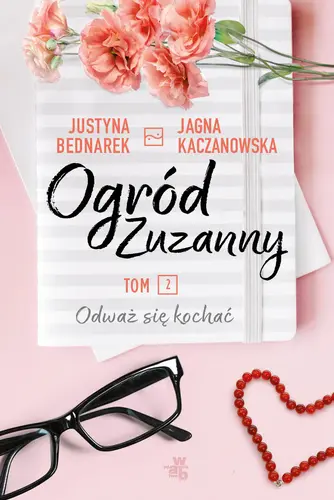 Okładka: Ogród Zuzanny. Odważ się kochać. Tom 2