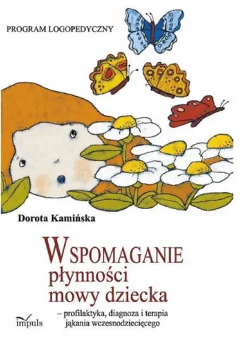 Okładka: Wspomaganie płynności mowy dziecka - profilaktyka, diagnoza i terapia jąkania wczesnodziecięcego