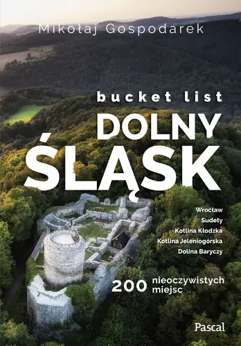 Okładka: Bucket list Dolny Śląsk. 200 nieoczywistych miejsc