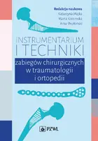 Okładka: Instrumentarium i techniki zabiegów operacyjnych w traumatologii i ortopedii