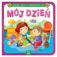 Okładka: "Poznaję świat od najmłodszych lat. Mój dzień"