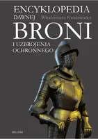 Okładka: Encyklopedia dawnej broni i uzbrojenia ochronnego