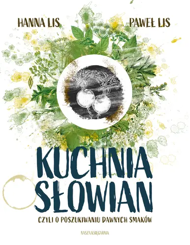 Okładka: Kuchnia Słowian, czyli o poszukiwaniu dawnych smaków
