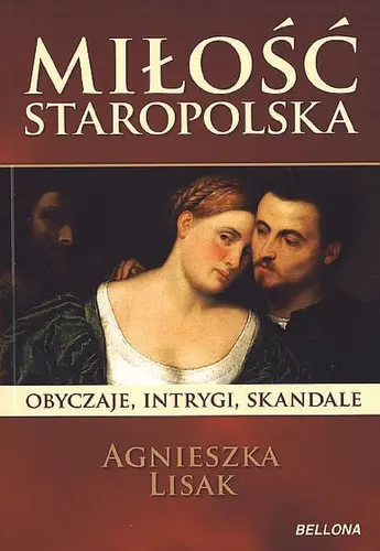 Okładka: Miłość staropolska. Obyczaje, intrygi, skandale