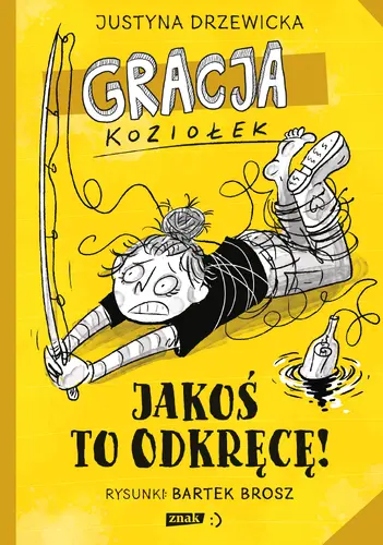 Okładka: Gracja Koziołek. Jakoś to odkręcę!