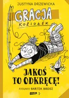 Okładka: Gracja Koziołek. Jakoś to odkręcę!