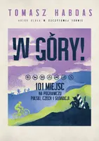 Okładka: W góry! 101 miejsc na pograniczu Polski, Czech i Słowacji