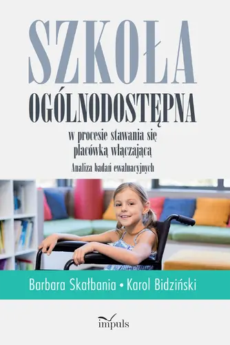 Okładka: Szkoła ogólnodostępna w procesie stawania się placówką włączającą