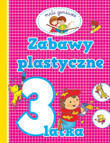 Okładka: Mali geniusze. Zabawy plastyczne 3 latka
