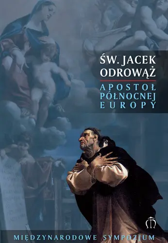 Okładka: Św. Jacek Odrowąż – apostoł Północnej Europy