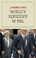 Okładka: Wielcy szpiedzy w PRL