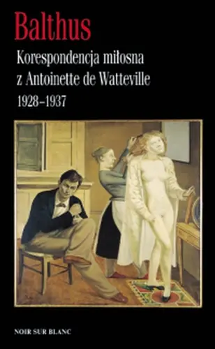 Okładka: Korespondencja miłosna z Antoinette de Watteville 1928-37