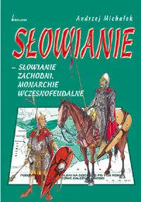 Okładka: Słowianie Zachodni. Monarchie wczesnofeudalne