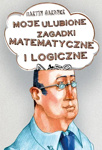 Okładka: Moje ulubione zagadki matematyczne i logiczne
