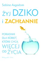 Okładka: Żyj dziko i zachłannie