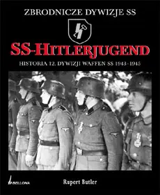 Okładka: SS-hitlerjugend. Historia 12. Dywizji Waffen SS 1943-1945
