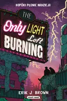 Okładka: The Only Light Left Burning. Dopóki płonie nadzieja
