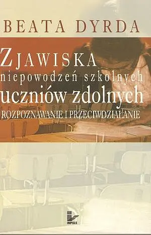 Okładka: Zjawiska niepowodzeń szkolnych uczniów zdolnych. Rozpoznawanie i przeciwdziałanie