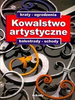 Okładka: Kowalstwo artystyczne. Tom 1. Kraty, ogrodzenia, balustrady, schody