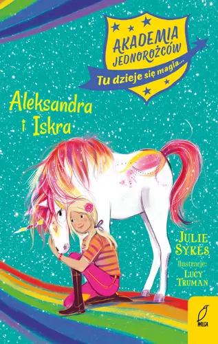 Okładka: Akademia Jednorożców. Aleksandra i Iskra. Tom 2